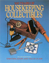 300 Years of Housekeeping Collectibles by Linda Campbell Franklin